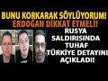 BUNU KORKARAK SÖYLÜYORUM! ERDOĞAN DİKKAT ETMELİ! RUSYA SALDIRISINDA TUHAF TÜRKİYE DETAYINI AÇIKLADI!