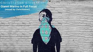 ChrisStation present - Gianni Marino In Full Focus - (mixed by ChrisStation)