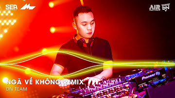 Ngã Về Không Remix TikTok, Lời Hứa Khi Xưa Em Quên Rồi Hay Chưa Remix | Nhạc Remix TikTok Triệu View