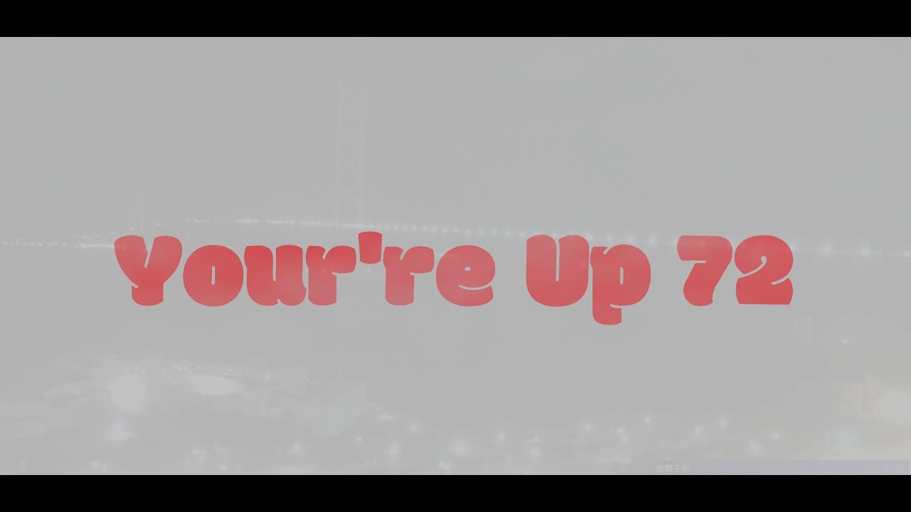 Your're Up 72