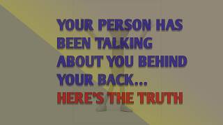 YOUR PERSON HAS BEEN TALKING ABOUT YOU BEHIND YOUR BACK… HERE’S THE TRUTH || psychology Pulse