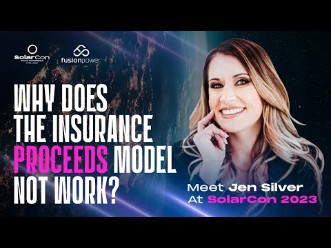 Why Does The Insurance Proceeds Model Not Work?     Meet Jen Silver At SolarCon 2023