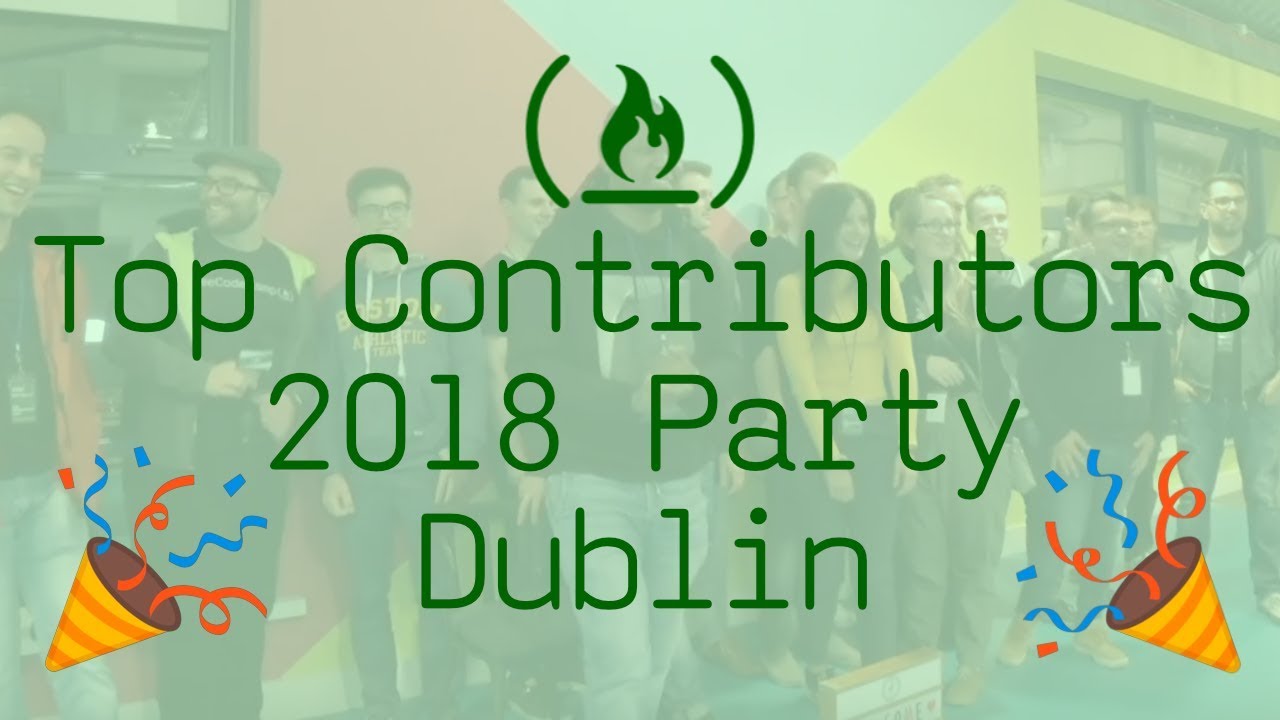 Top Contributors 2018 Party in Dublin for freeCodeCamp.org