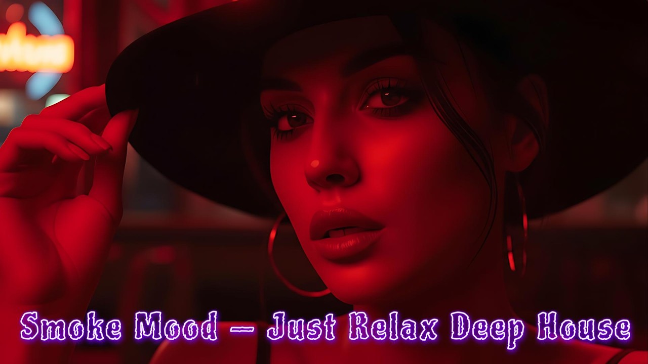 Smoke Mood — Just Relax Deep House Mix 2025 • Chill Night Vibes Stress — Relief  Relaxing Afterhours