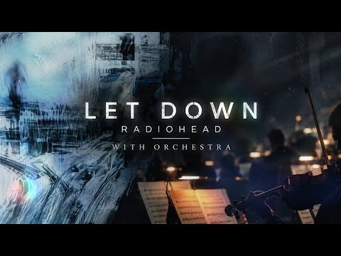 Radiohead - Let Down (Orchestral Version)