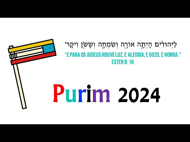 Purim 2024 - "לַיְּהוּדִ֕ים הָֽיְתָ֥ה אוֹרָ֖ה וְשִׂמְחָ֑ה וְשָׂשֹׂ֖ן וִיקָֽר׃ " - Ester 8:16