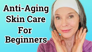 Easy 3 Step Anti-Aging Skin Care for Beginners | You WILL see results!