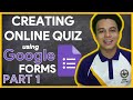 CREATING ONLINE QUIZ USING GOOGLE FORMS (Part 1) | How to use Google Forms? [TUTORIAL]