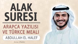 Alak suresi anlamı dinle Abdullah el Halef (Alak suresi arapça yazılışı okunuşu ve meali)