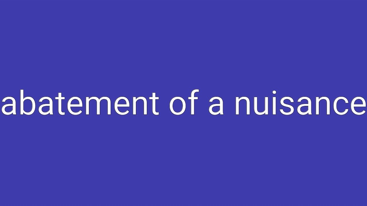 Abatement of A Nuisance Definition & Meaning YouTube