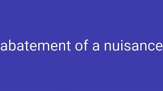 Abatement of A Nuisance Definition & Meaning