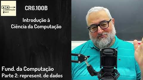 Unidade 1, Fundamentos da Computação, Parte 2: Representação de Dados