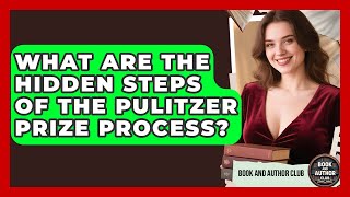 What Are The Hidden Steps Of The Pulitzer Prize Process - Book and Author Club