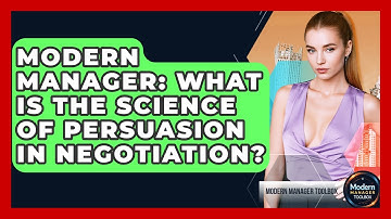 Modern Manager: What Is The Science Of Persuasion In Negotiation? - Modern Manager Toolbox