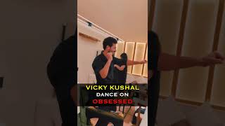 Vicky Kaushal Dance on Obsessed ✨