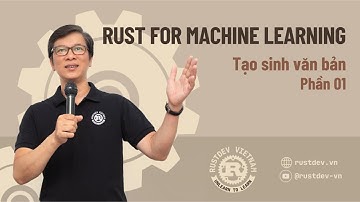 #0051 - Rust for Machine Learning - Tạo sinh văn bản - Phần 01