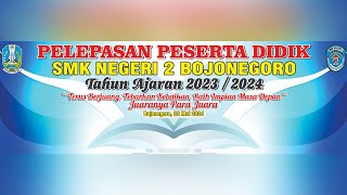 PELEPASAN PESERTA DIDIK SMKN2 BOJONEGORO TAHUN AJARAN 2023/2024