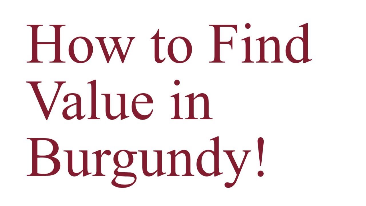 How Do You Find Value in Burgundy