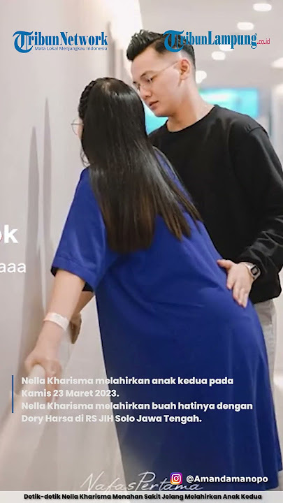 DETIK DETIK NELLA KHARISMA MENAHAN SAKIT JELANG MELAHIRKAN ANAK KEDUA