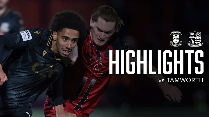 Highlights: Tamworth 2-1 Southend United