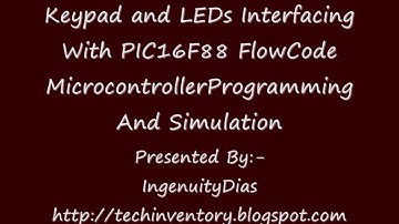 Keypad and LEDs Interfacing With PIC16F88 FlowCode Microcontroller Programming  And Simulation