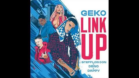 Geko - Link Up ft. Stefflon Don x Deno x Dappy (Audio)