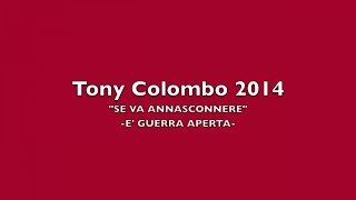Tony Colombo - SE VA ANNASCONNERE - Novita 2014 E Guerra aperta