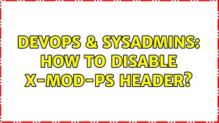 DevOps & SysAdmins: How to disable x-mod-ps header? (3 Solutions!!) Wealth