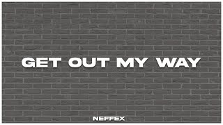 NEFFEX - Get Out My way [Lyrics]
