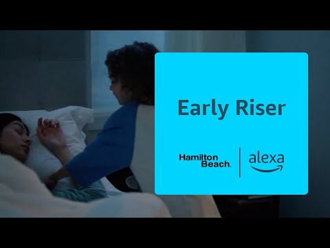 Early Riser | Alexa x Hamilton Beach
