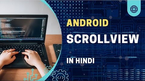 Android ScrollView ||  ScrollView in Android || Android Tutorial || In Hindi