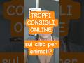 Come orientarsi tra le mille opinioni sul cibo per cani e gatti