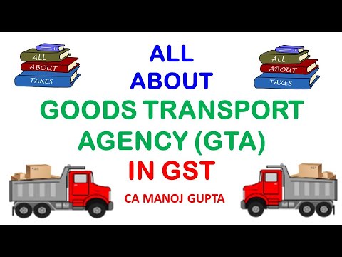 ALL ABOUT GST IN CASE OF SERVICES PROVIDED BY GOODS TRANSPORT AGENCY (GTA) II GST ON GTA