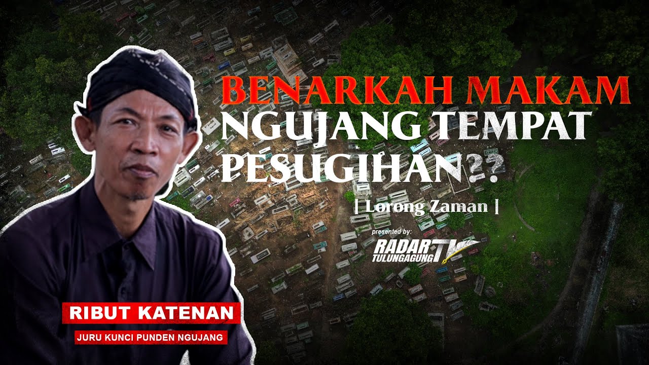 TABIR SARANG PESUGIHAN JAWA TIMUR : MAKAM NGUJANG YANG PENUH MISTERI | LORONG ZAMAN |