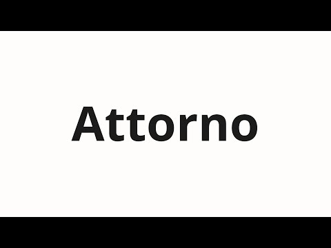 How to pronounce Attorno