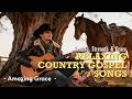 Amazing Grace – Timeless Christian Worship 2026 | Redemption &amp; Salvation | Country Gospel