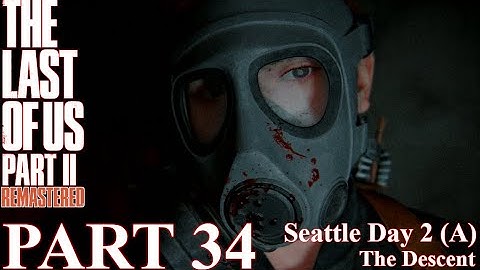 The Last of Us 2 Gameplay Walkthrough - 100% Part 34 - Seattle Day 2 Abby - The Descent