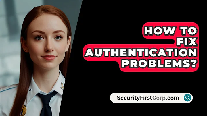 How To Fix Authentication Problems? - SecurityFirstCorp.com