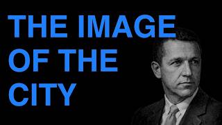 10 min Summary | The Image of the City by Kevin Lynch