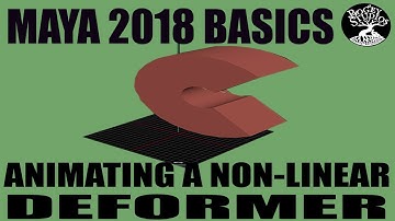 Autodesk Maya 2018 Basics- ANIMATE A NON-LINEAR DEFORMER