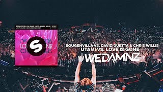 Bougenvilla vs. David Guetta, Chris Willis - Utami vs. Love Is Gone (WeDamnz Mashup)