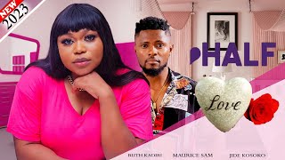 Half Love - Ruth Kadiri Maurice Sam Jide Kosoko Chidi Dike Deza The Great Atewe Raphael