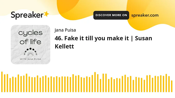 46. Fake it till you make it | Susan Kellett