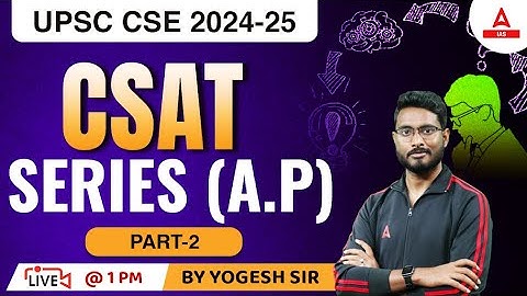 SERIES A.P  For UPSC CSAT 2023 | UPSC CSAT IAS Foundation Classes By Yogesh  Sir
