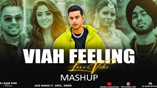 Feel The Viah Feeling - Love Mashup 2024 | DJ Rash King | Jass Manak Ft. Akhil | One Love | Shubh 😍