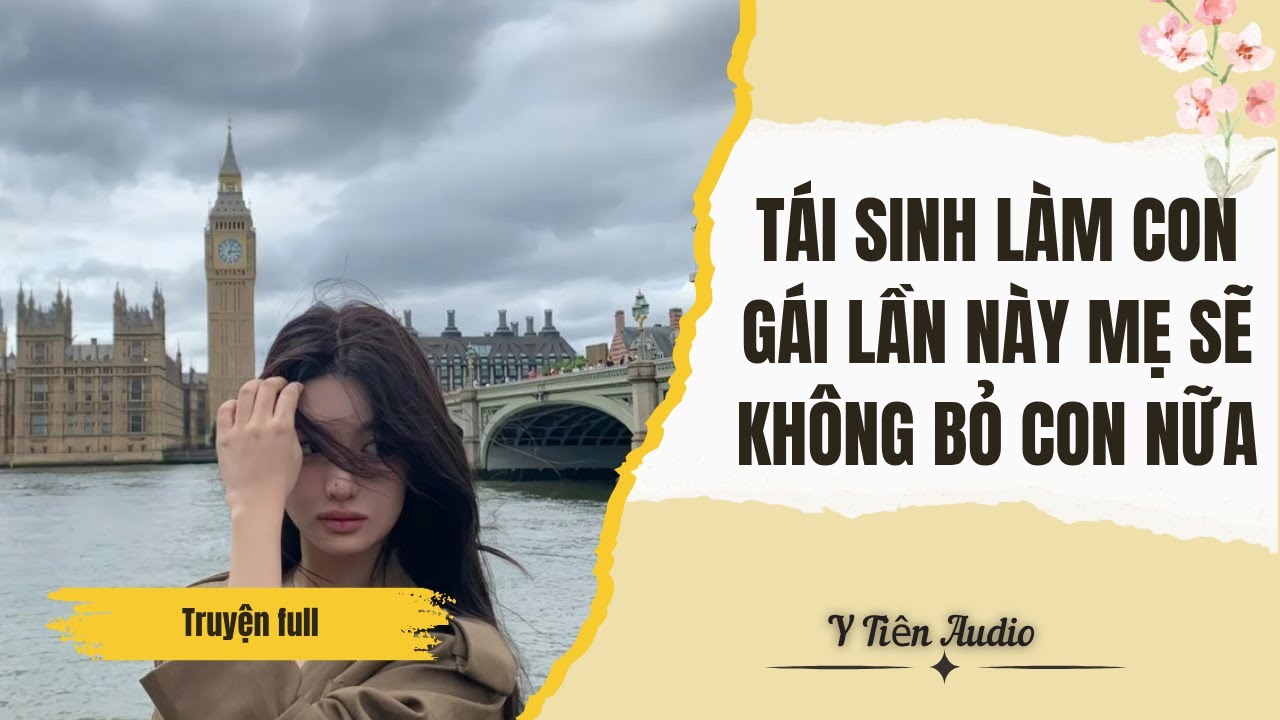 Truyện Audio | Y TIÊN AUDIO | TÁI SINH LÀM CON GÁI LẦN NÀY MẸ SẼ KHÔNG BỎ CON NỮA | FULL
