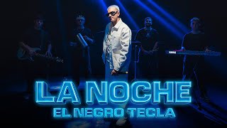Thumbnail for El Negro Tecla - La Noche (Video Oficial)