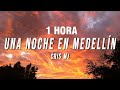 [1 HORA] Cris Mj - Una Noche En Medellín (Letra/Lyrics)