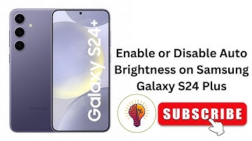 How to Enable or Disable Auto Brightness on Samsung Galaxy S24 Plus