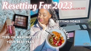 MY 2023 RESET - HOW TO MAKE 2023 YOUR BEST YEAR! - Reflecting, goal setting, good habits & self care